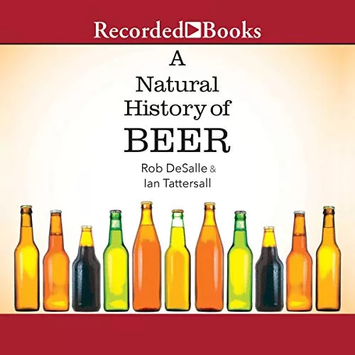 A Natural History of Beer By Ian Tattersall, Rob DeSalle