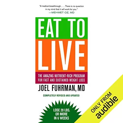 Eat to Live By Joel Fuhrman M.D.