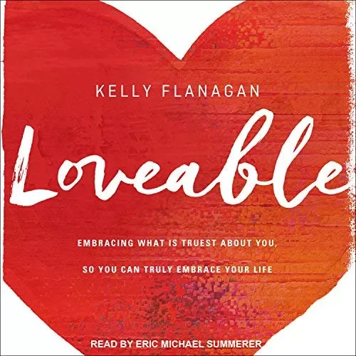 Loveable By Kelly Flanagan