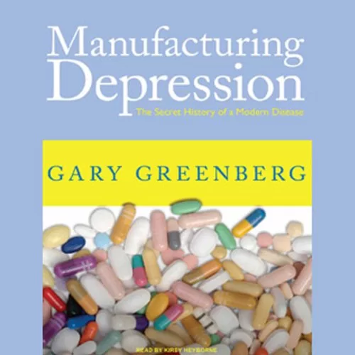 Manufacturing Depression By Gary Greenberg