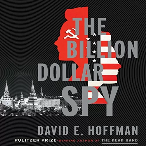 The Billion Dollar Spy By David E. Hoffman