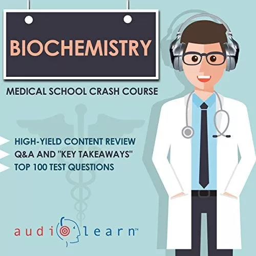 Biochemistry - Medical School Crash Course By AudioLearn Medical Content Team