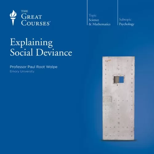 Explaining Social Deviance By Paul Root Wolpe, The Great Courses