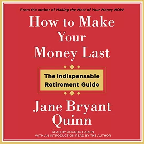 How to Make Your Money Last By Jane Bryant Quinn