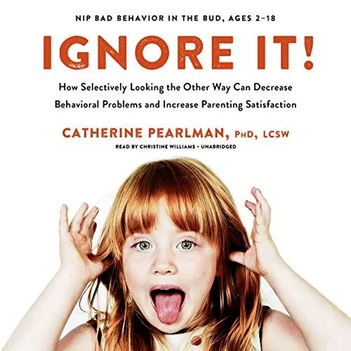 Ignore It! By Catherine Pearlman PhD LCSW