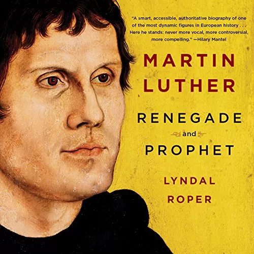 Martin Luther By Lyndal Roper