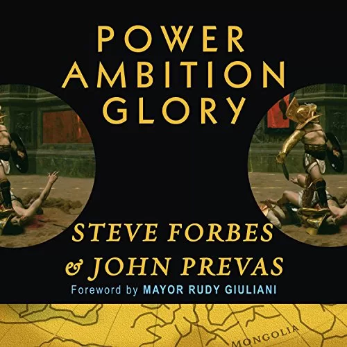 Power Ambition Glory By Steve Forbes, John Prevas