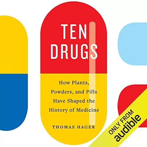 Ten Drugs By Thomas Hager