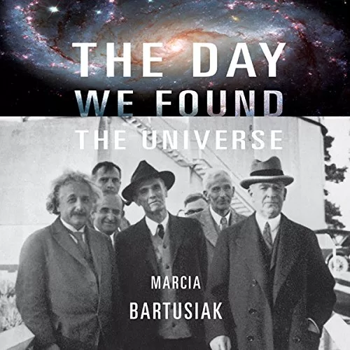 The Day We Found the Universe By Marcia Bartusiak