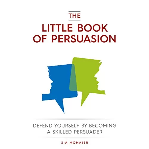 The Little Book of Persuasion By Sia Mohajer