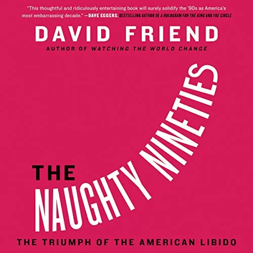 The Naughty Nineties By David Friend