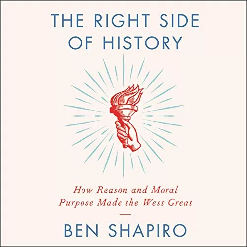 The Right Side of History By Ben Shapiro