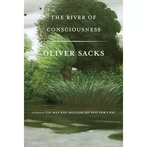 The River of Consciousness By Oliver Sacks