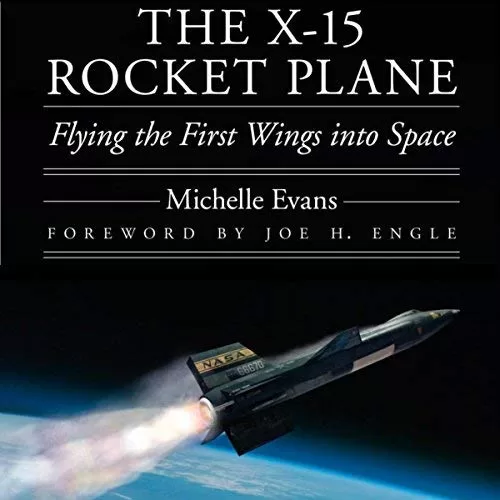 The X-15 Rocket Plane By Michelle L. Evans