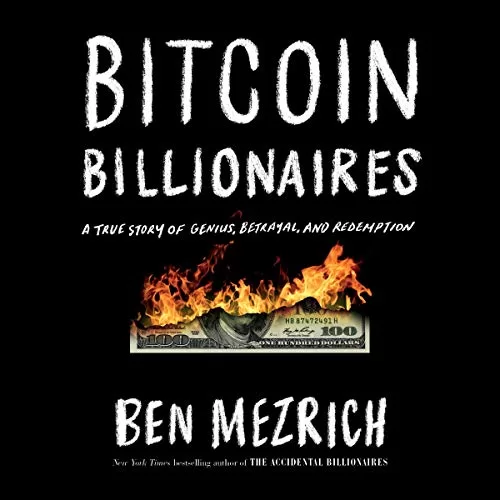 Bitcoin Billionaires By Ben Mezrich