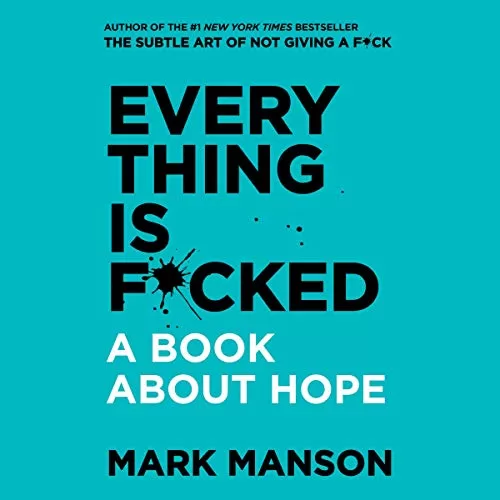 Everything Is Fucked By Mark Manson