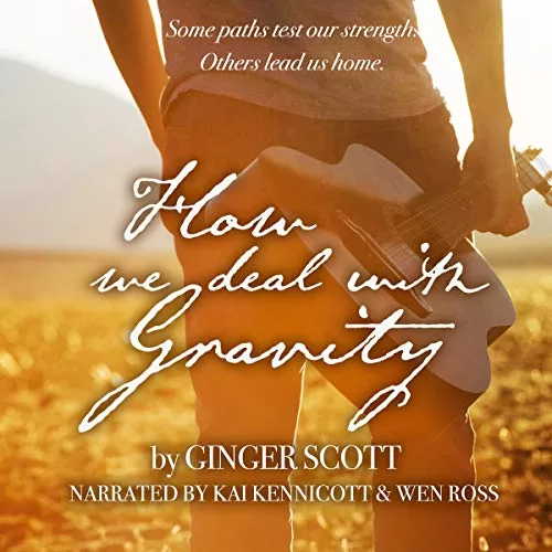 How We Deal With Gravity By Ginger Scott