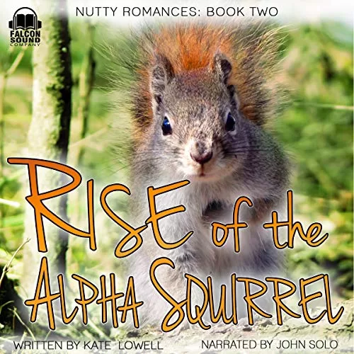 Rise of the Alpha Squirrel By Kate Lowell