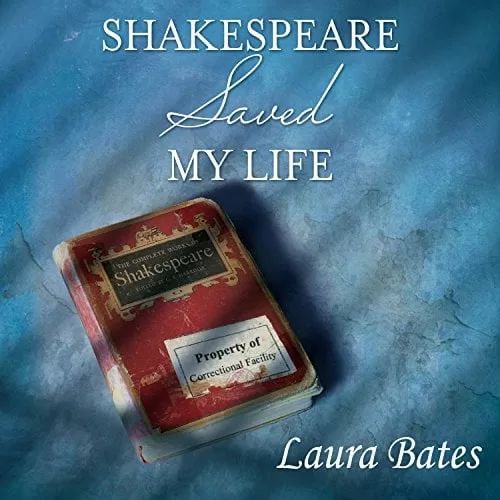 Shakespeare Saved My Life By Laura Bates