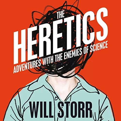 The Heretics By Will Storr