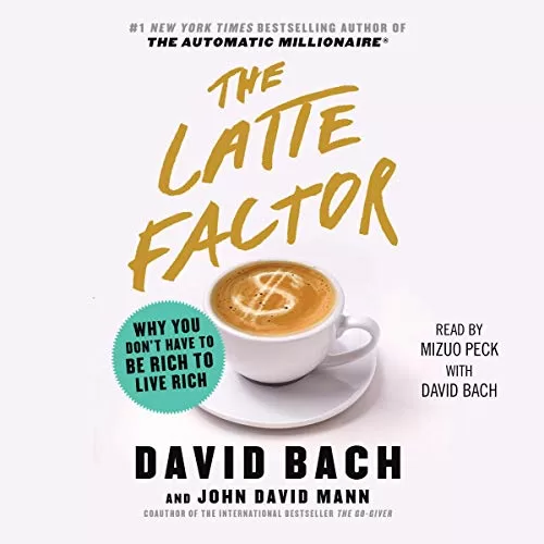 The Latte Factor By David Bach, John David Mann