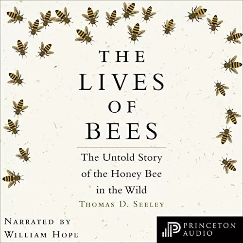 The Lives of Bees By Thomas D. Seeley