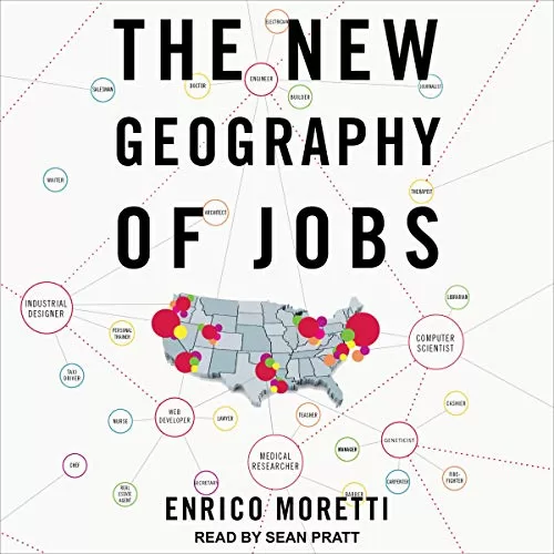 The New Geography of Jobs By Enrico Moretti