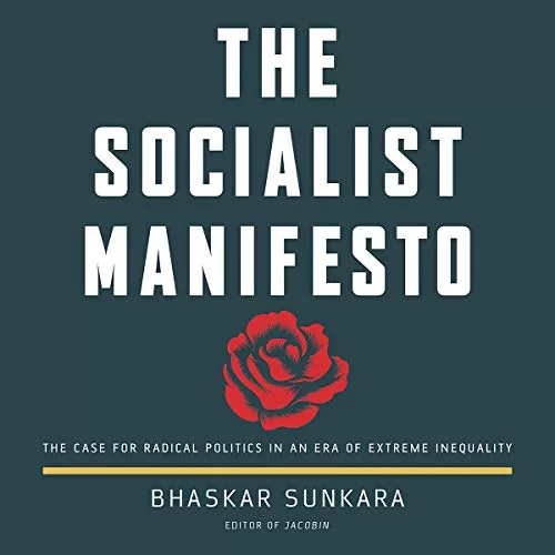 The Socialist Manifesto By Bhaskar Sunkara