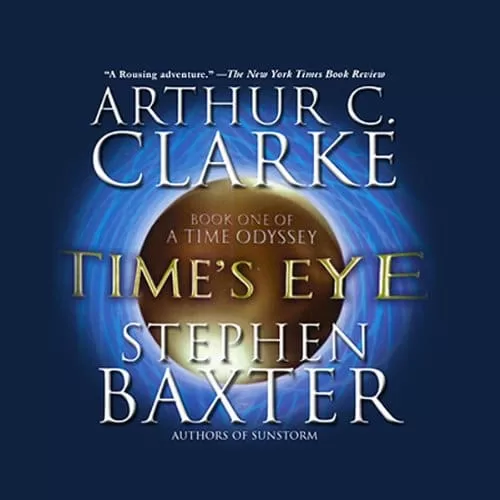 Time's Eye By Arthur C. Clarke, Stephen Baxter