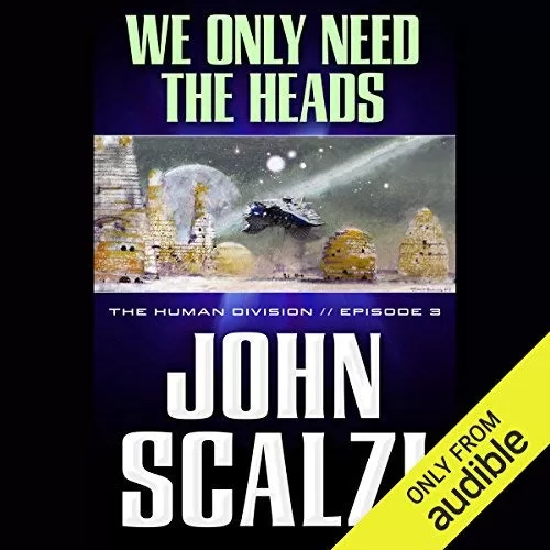 We Only Need the Heads By John Scalzi