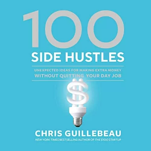 100 Side Hustles By Chris Guillebeau