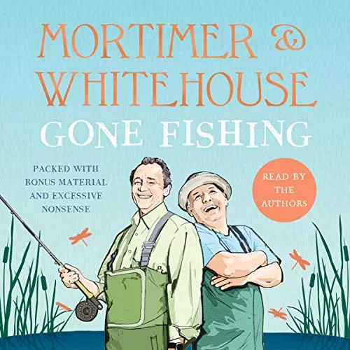 Gone Fishing By Bob Mortimer, Paul Whitehouse