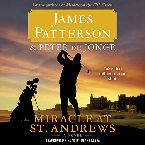 Miracle at St. Andrews By James Patterson, Peter de Jonge