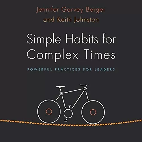 Simple Habits for Complex Times By Jennifer Garvey Berger, Keith Johnston