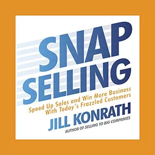 Snap Selling By Jill Konrath