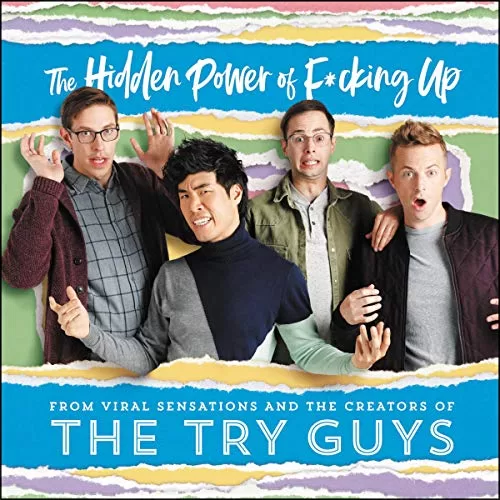 The Hidden Power of Fucking Up By The Try Guys, Keith Habersberger, Zach Kornfeld, Eugene Lee Yang, Ned Fulmer