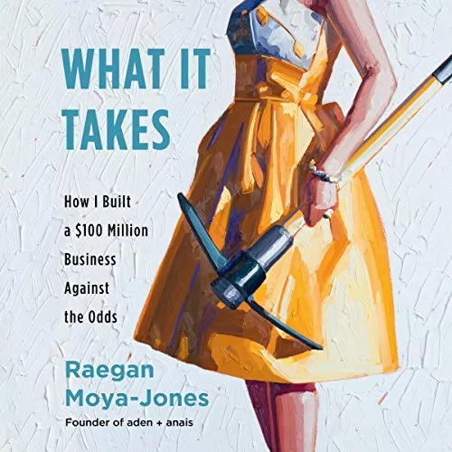 What It Takes By Raegan Moya-Jones