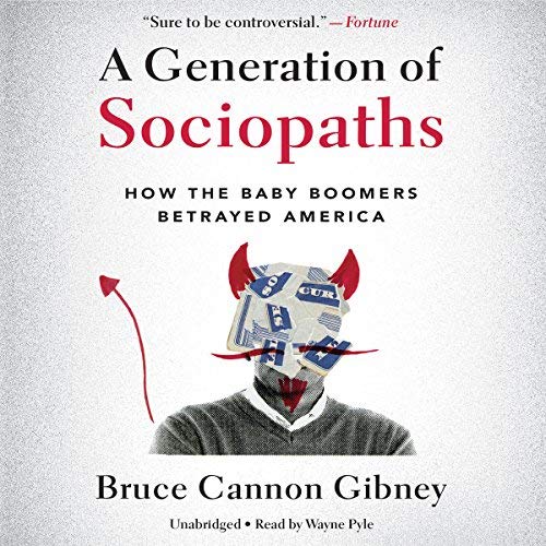 A Generation of Sociopaths By Bruce Cannon Gibney