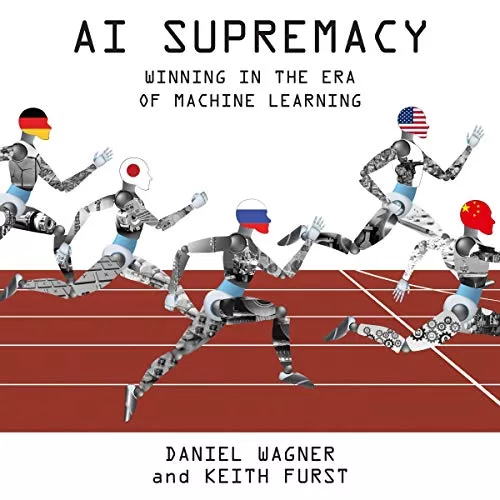 AI Supremacy By Daniel Wagner, Keith Furst