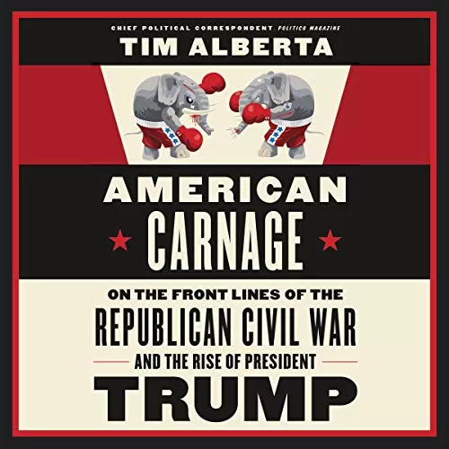 American Carnage By Tim Alberta