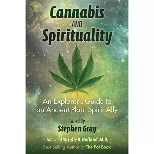 Cannabis and Spirituality By Stephen Gray, Julie Holland MD