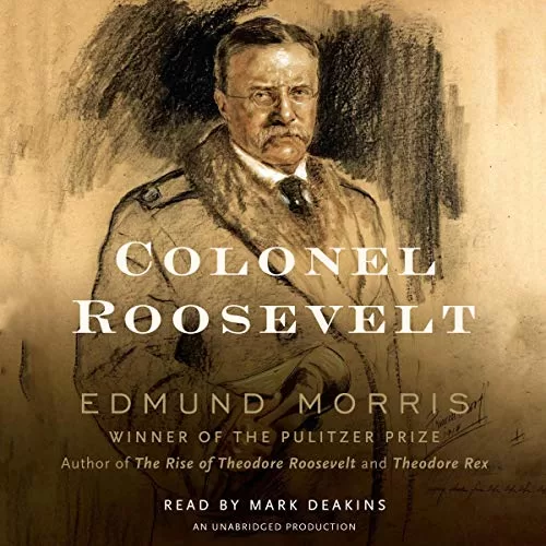 Colonel Roosevelt By Edmund Morris