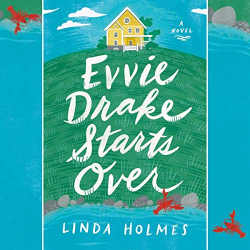 Evvie Drake Starts Over By Linda Holmes
