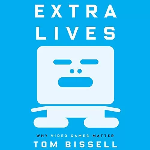 Extra Lives By Tom Bissell