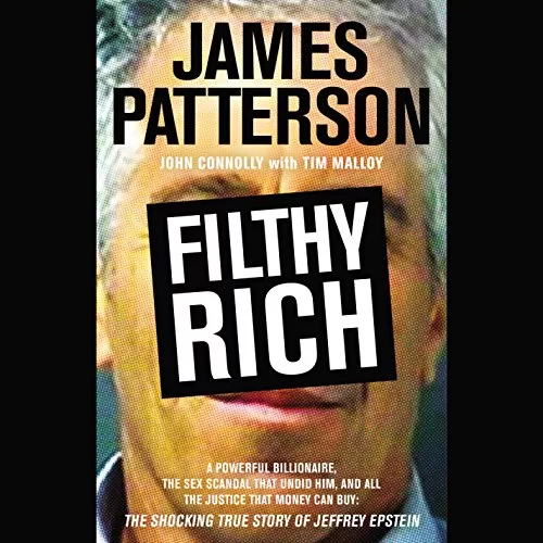Filthy Rich By James Patterson, John Connolly, Tim Malloy