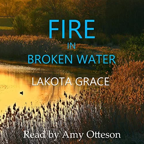 Fire in Broken Water By Lakota Grace