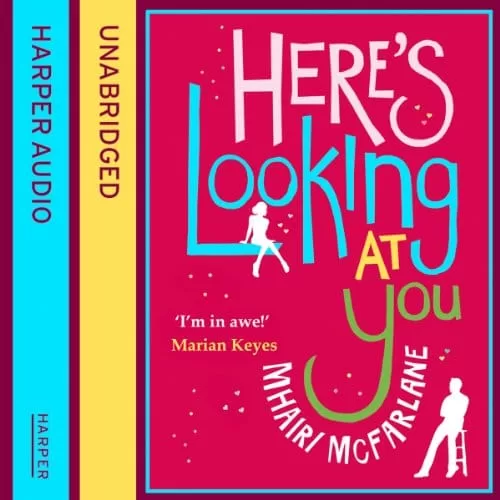 Here's Looking at You By Mhairi McFarlane