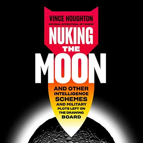 Nuking the Moon By Vince Houghton