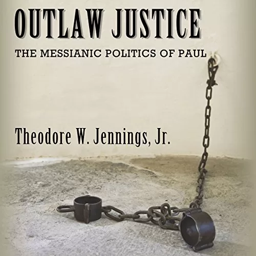 Outlaw Justice By Theodore Jennings Jr