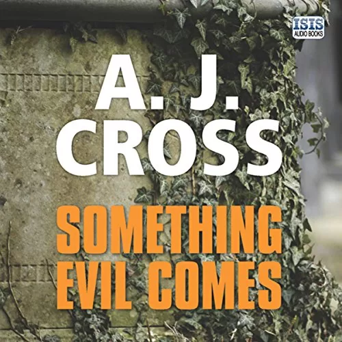 Something Evil Comes By A. J. Cross